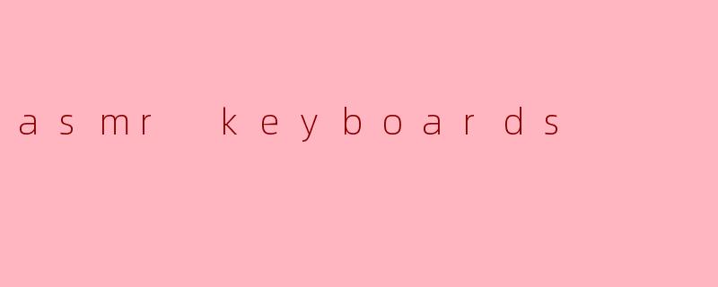 asmr keyboards